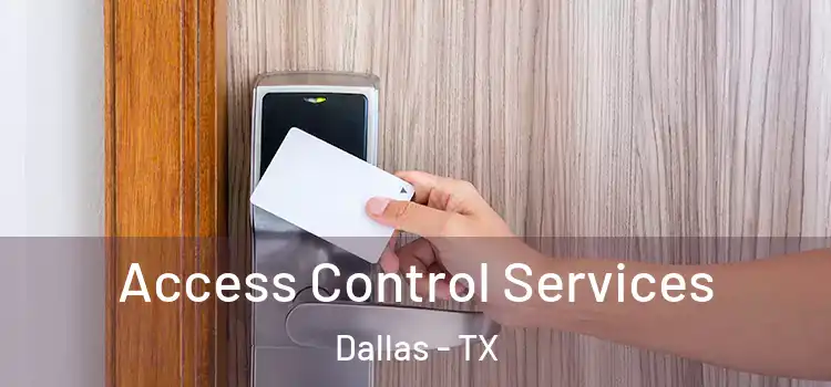 Access Control Services Dallas - TX
