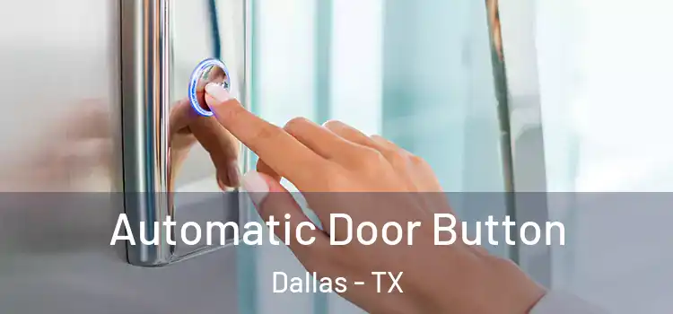  Automatic Door Button Dallas - TX