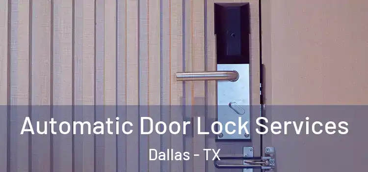  Automatic Door Lock Services Dallas - TX