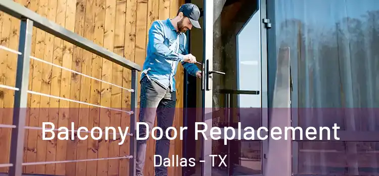  Balcony Door Replacement Dallas - TX