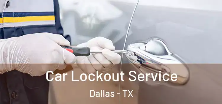  Car Lockout Service Dallas - TX