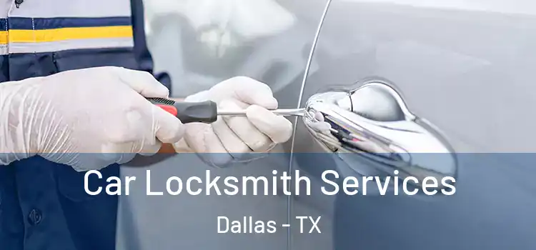 Car Locksmith Services Dallas - TX