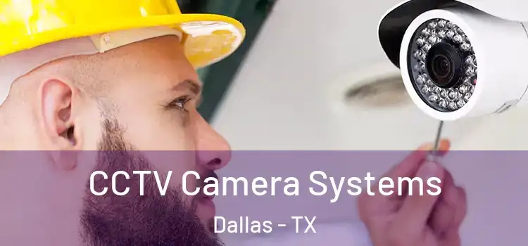 CCTV Camera Systems Dallas - TX