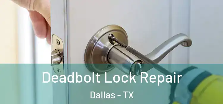  Deadbolt Lock Repair Dallas - TX