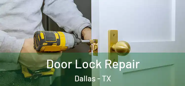 Door Lock Repair Dallas - TX