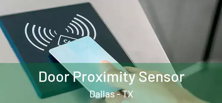  Door Proximity Sensor Dallas - TX
