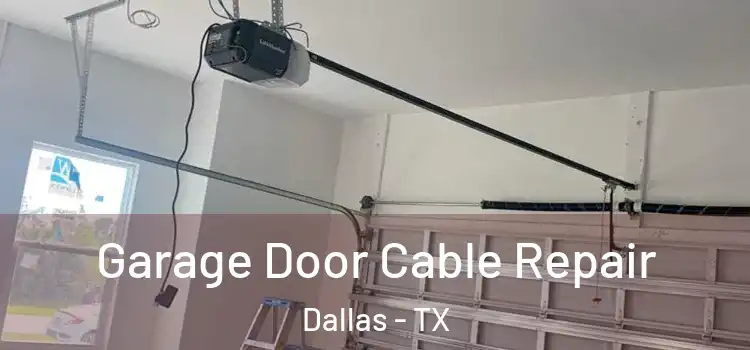  Garage Door Cable Repair Dallas - TX