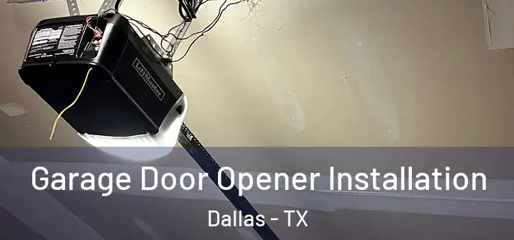  Garage Door Opener Installation Dallas - TX