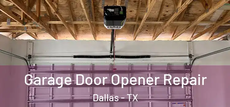  Garage Door Opener Repair Dallas - TX
