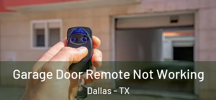  Garage Door Remote Not Working Dallas - TX