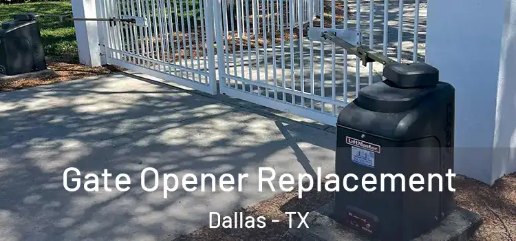  Gate Opener Replacement Dallas - TX