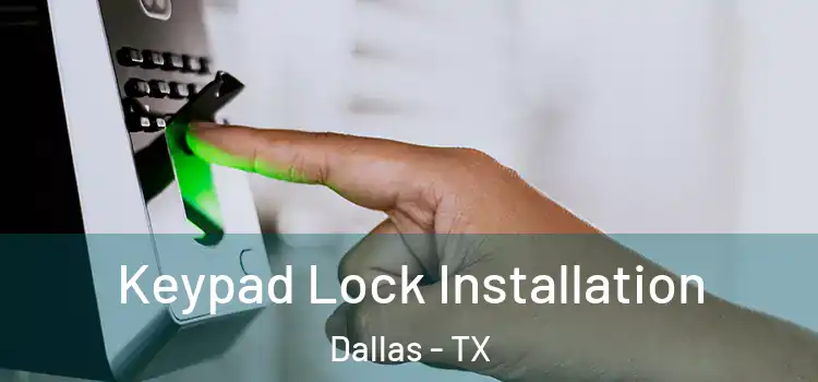  Keypad Lock Installation Dallas - TX