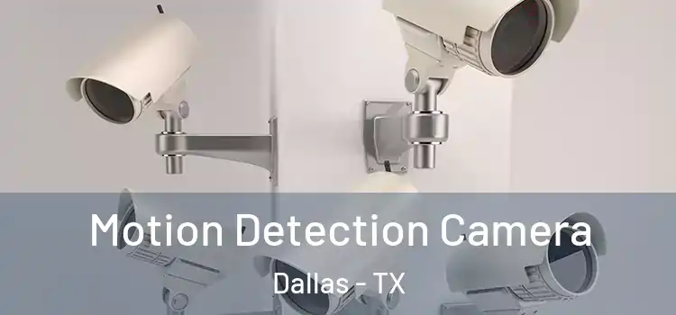  Motion Detection Camera Dallas - TX