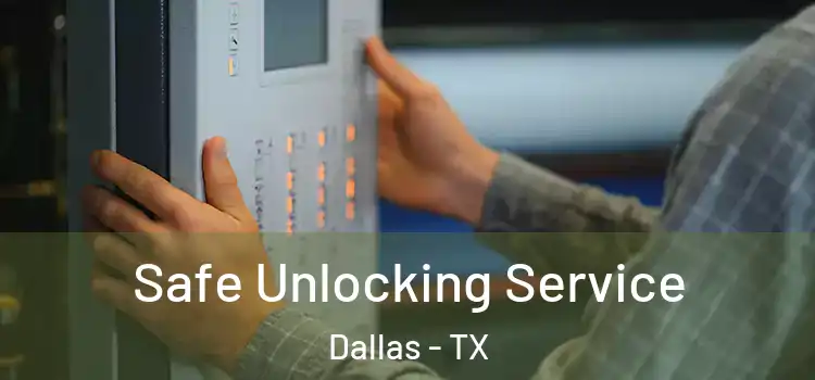Safe Unlocking Service Dallas - TX