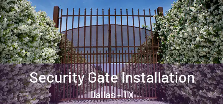 Security Gate Installation Dallas - TX