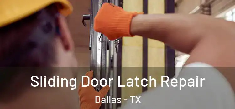 Sliding Door Latch Repair Dallas - TX