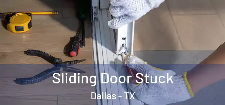 Sliding Door Stuck Dallas - TX